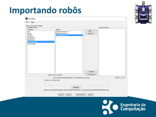 Importando robôs
 