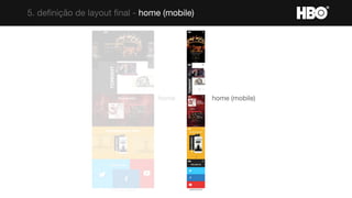 5. definição de layout final - home (mobile)
home home (mobile)
 