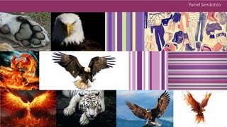 Painel Semântico
 