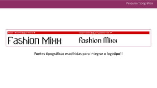 Pesquisa Tipográfica
Fontes tipográficas escolhidas para integrar o logotipo!!
 