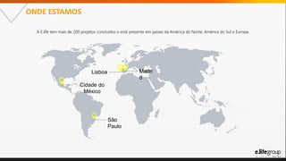 A E.life tem mais de 200 projetos concluídos e está presente em países da América do Norte, América do Sul e Europa.
Cidad...