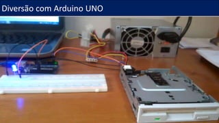 Diversão com Arduino UNO
 