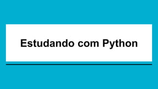 Estudando com Python
 