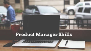 Product Manager Skills
 