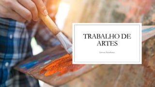 TRABALHO DE
ARTES
Artistas Paraibanos
 