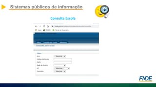 Sistemas públicos de informação
Consulta Escola
 