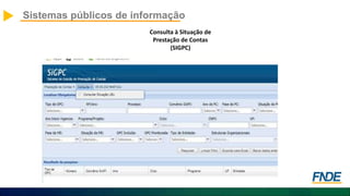 Sistemas públicos de informação
Consulta à Situação de
Prestação de Contas
(SIGPC)
 