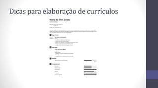 Dicas para elaboração de currículos
 