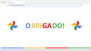 Nova guia X +
OBRIGADO!
https://www.google.com.br/
 