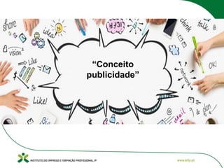 “Conceito
publicidade”
 