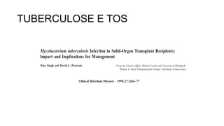 TUBERCULOSE E TOS
 
