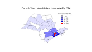 Casos de Tuberculose MDR em tratamento 11/ 2014
Número total 2012-2014
≤ 10
 