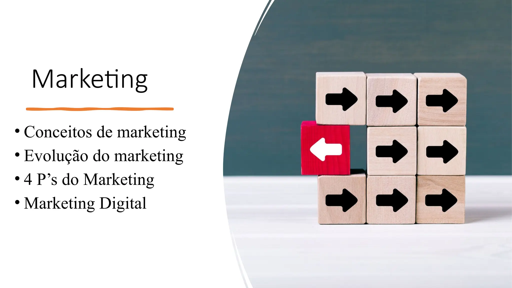 Marketing
• Conceitos de marketing
• Evolução do marketing
• 4 P’s do Marketing
• Marketing Digital
 