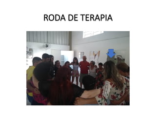 RODA DE TERAPIA
 