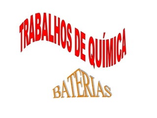 TRABALHOS DE QUÍMICA BATERIAS 