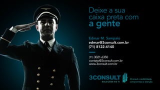 Edmar M. Sampaio
edmar@3consult.com.br
(71) 8122-4140
 