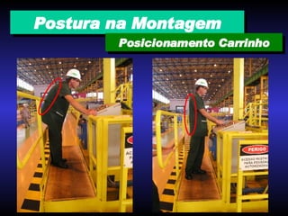 Postura na Montagem Posicionamento Carrinho 