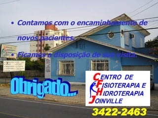 Contamos com o encaminhamento de novos pacientes. Ficamos a disposição de sua visita. 3422-2463 Obrigado... 
