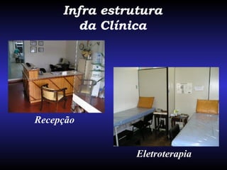 Infra estrutura da Clínica Recepção Eletroterapia  
