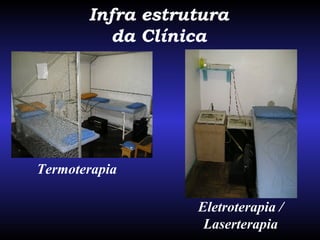 Infra estrutura da Clínica Termoterapia Eletroterapia / Laserterapia 