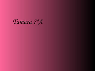 Tamara 7ªA 
