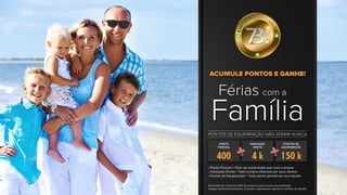ACUMULE PONTOS E GANHE!
Férias com a
Família
PONTOS DE EQUIPARAÇÃO NÃO ZERAM NUNCA
PONTO
PESSOAL
INDICAÇÃO
DIRETA
PONTOS DE
EQUIPARAÇÃO
150 k4 k400
• Ponto Pessoal = Pack de publicidade que você comprar
• Indicação Direta = Toda compra efetuada por seus diretos
• Pontos de Equiparação = Todo ponto gerado por sua equipe
Necessário ter mínimo de 20% de pontos na perna menor do classificado.
Imagem meramente ilustrativa. Consulte o regulamento vigente no contrato de adesão.
 