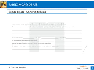 8
PARTICIPAÇÃO DE ATS
ACIDENTES DE TRABALHO
Seguro de ATs – Universal Seguros
 