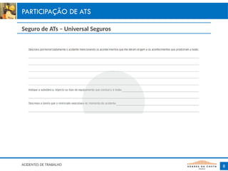 8
PARTICIPAÇÃO DE ATS
ACIDENTES DE TRABALHO
Seguro de ATs – Universal Seguros
 