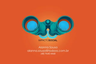 Alanna Sousa 
alanna.sousa@todoos.com.br 
(48) 9640-4468 
 