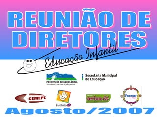 REUNIÃO DE DIRETORES Agosto/2007 