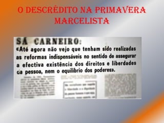 O descrédito na Primavera
       Marcelista
 