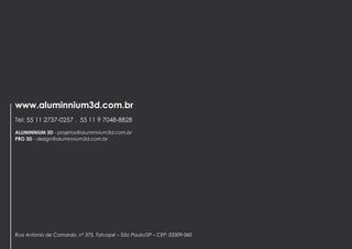 Imagens 3D ilustrativas. É expressamente proibida cópia, reprodução parcial, ou qualquer forma de extração de informações deste sem prévia autorização.

www.aluminnium3d.com.br
Tel: 55 11 2737-0257 . 55 11 97048-8828
ALUMINNIUM 3D - projetos@aluminnium3d.com.br
PRO 3D - design@aluminnium3d.com.br

Rua Antônio Camardo, nº 375, Tatuapé – São Paulo/SP – Brasil – CEP: 03309-060
2

 