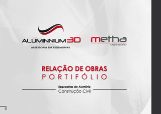 Imagens 3D ilustrativas. É expressamente proibida cópia, reprodução parcial, ou qualquer forma de extração de informações deste sem prévia autorização.

Relação de serviços

portf ó lio
Departamento Aluminnium 3D

Design e Comunicação

8

 