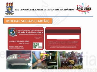 ANTES DEPOIS
IDENTIDADE LOCAL CONTIDA
NAS MOEDAS SOCIAIS
 