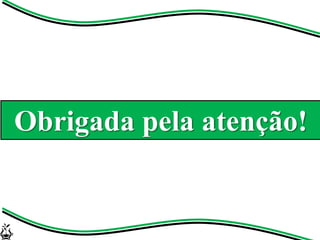Obrigada pela atenção!
 