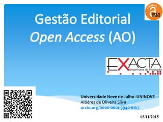 Universidade Nove de Julho -UNINOVE
Altiéres de Oliveira Silva
orcid.org/0000-0001-9940-6817
03/11/2015
 