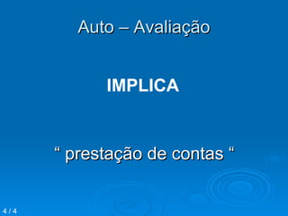 Auto – Avaliação “  prestação de contas “ IMPLICA 4 / 4 