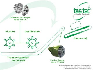 Picador Desfibrador Transportadores  de Correia Eletro-imã Limitador de Torque Série TTLTA Contra Recuo Série TTHVR 