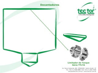 Decantadores Limitador de Torque Série TTLTA 