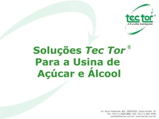 Soluções  Tec Tor Para a Usina de  Açúcar e Álcool ® 