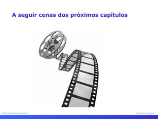 INTERFACE HOMEM-MÁQUINA PROFESSOR SAMUKA A seguir cenas dos próximos capítulos 