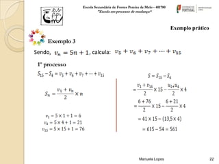 Escola Secundária de Fontes Pereira de Melo - 401780
                        "Escola em processo de mudança“



                                                                       Exemplo prático

    Exemplo 3
Sendo,              , calcula:

 1º processo




                                                   Manuela Lopes                         22
 