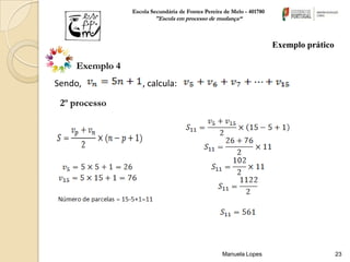 Escola Secundária de Fontes Pereira de Melo - 401780
                        "Escola em processo de mudança“



                                                                       Exemplo prático

    Exemplo 4
Sendo,              , calcula:

 2º processo




                                                   Manuela Lopes                         23
 