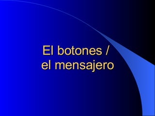 El botones /  el mensajero 