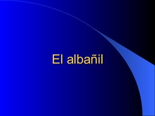El albañil 
