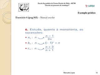 Escola Secundária de Fontes Pereira de Melo - 401780
                             "Escola em processo de mudança“



                                                                            Exemplo prático
Exercício 6 (pag.165) – Manual escolar




                                                        Manuela Lopes                         10
 