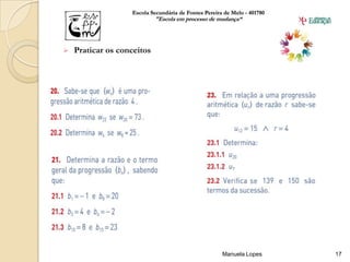 Escola Secundária de Fontes Pereira de Melo - 401780
                            "Escola em processo de mudança“




   Praticar os conceitos




                                                      Manuela Lopes       17
 