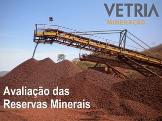 1
Avaliação das
Reservas Minerais
 