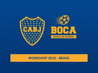 WORKSHOP 2016 - BRASIL
 