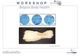 Biópsia Body Health
Body Health Group, 2014
 